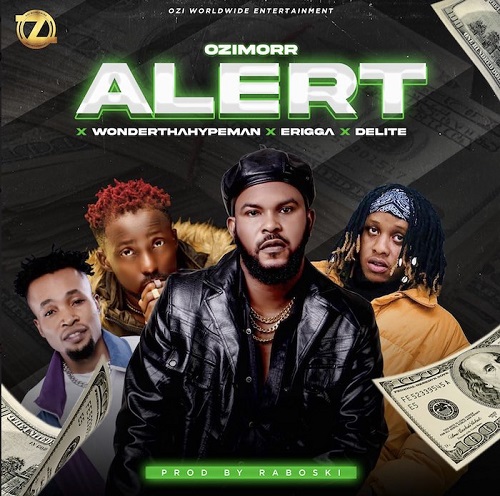 Ozimorr Ft. Erigga x Delite x Wondetthahypeman – Alert