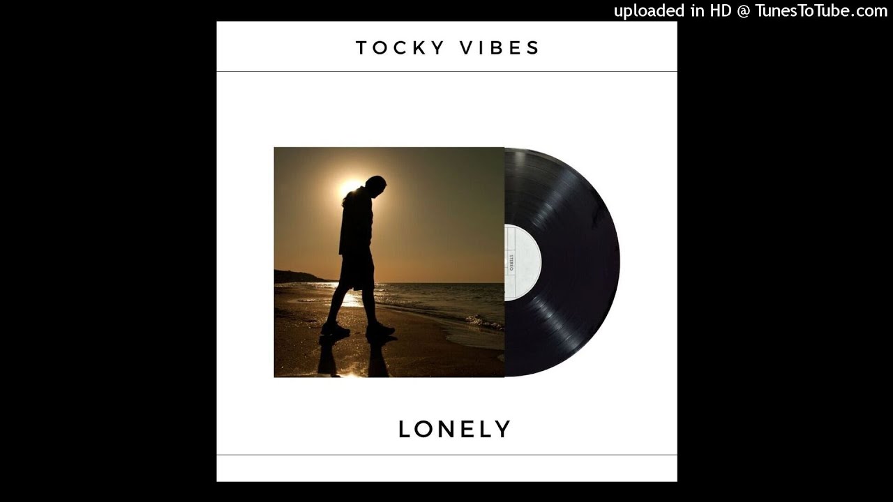 Tocky Vibes - Lonely