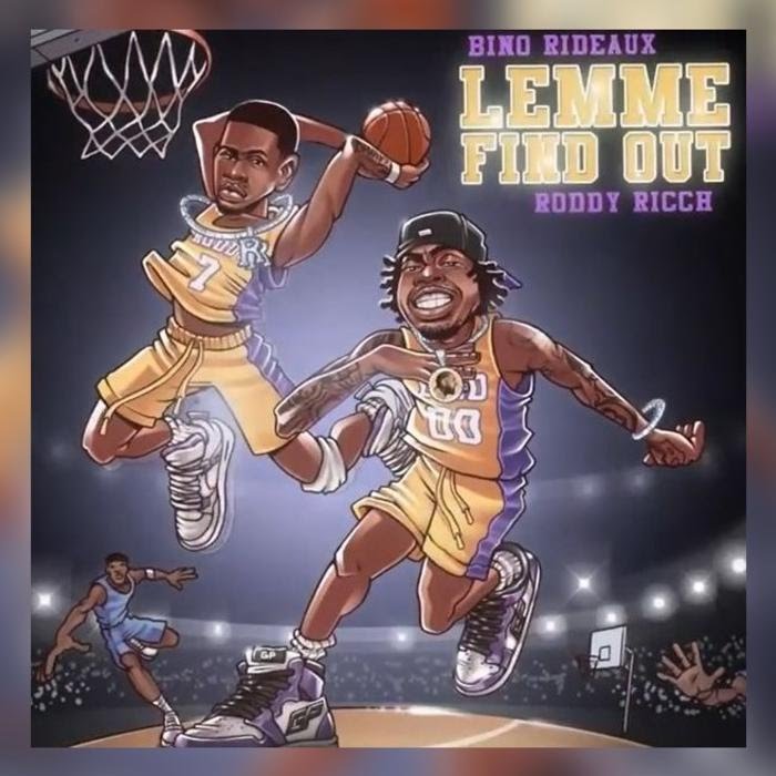 Bino Rideaux - Lemme Find Out Feat. Roddy Ricch
