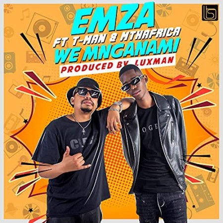 Emza – We Mnganam ft. T-Man & Mthafrica