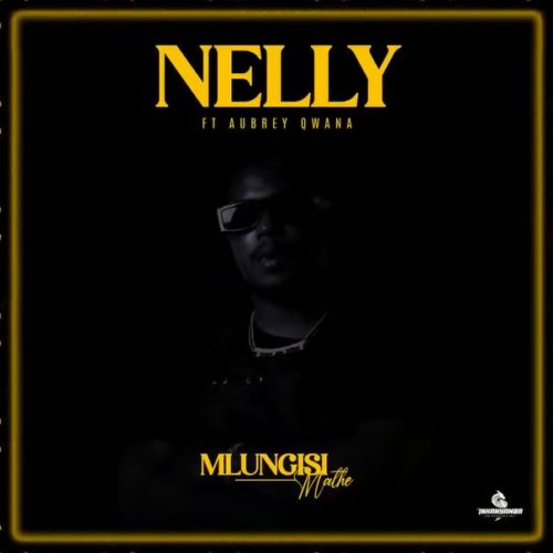 Mlungisi Mathe – Nelly ft. Aubrey Qwana