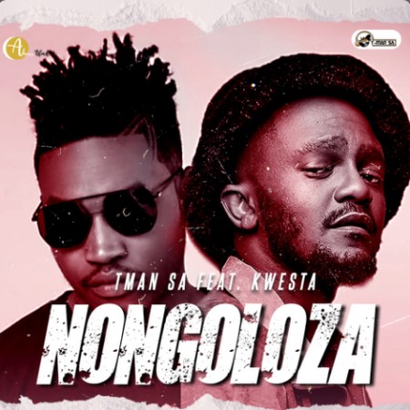 T-Man SA – Nongoloza ft. Kwesta