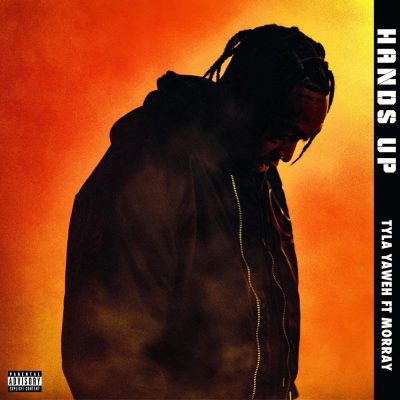 Tyla Yaweh – Hands Up Ft. Morray