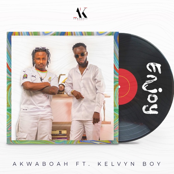 Akwaboah - Enjoy Ft. Kelvyn Boy