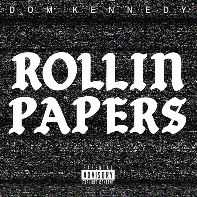 Dom Kennedy – Rollin Papers