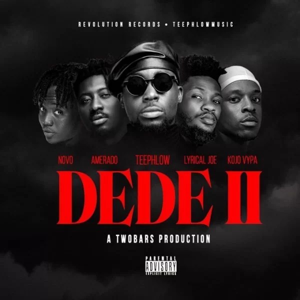 Teephlow - DEDE II Ft. Amerado, Lyrical Joe, Novo, Kojo Vyper