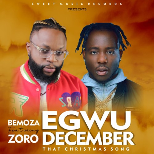 Bemoza - Egwu December Ft. Zoro