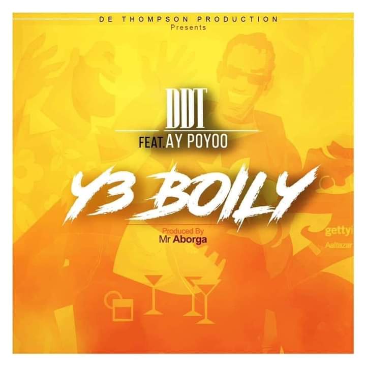 DDT Ft. AY Poyoo – Y3 Boily
