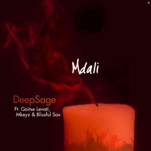 DeepSage & Mkeyz – Mdali Ft. Goitse Levati, Blissful Sax