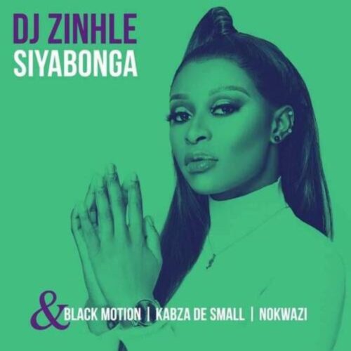 DJ Zinhle - Siyabonga Ft. Black Motion, Kabza De Small, Nokwazi