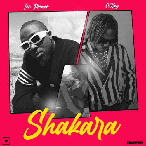 Ice Prince - Shakara Ft. CKay