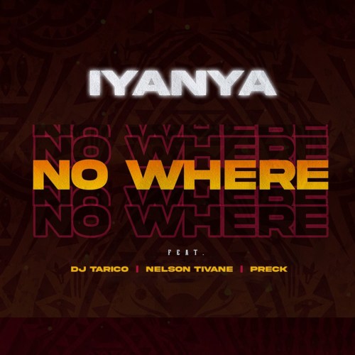Iyanya – No Where Ft. DJ Tarico, Nelson Tivane, Preck
