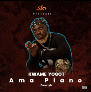 Kwame Yogot - Ama Piano Freestyle