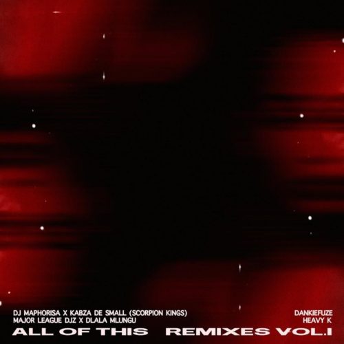 Major League & Dlala Mlungu - All of This (Remix)