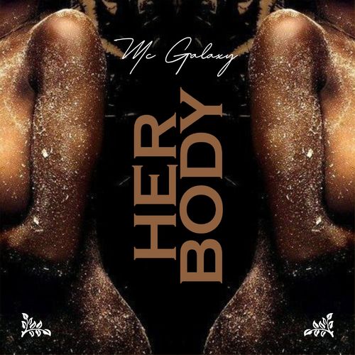 MC Galaxy – Her Body