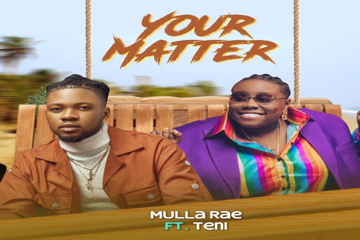 Mulla Rae Ft. Teni - Your Matter