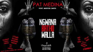 Pat Medina – Ngwana Batho Walla Ft. Master Chuza