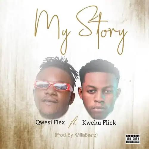 Qwesi Flex Ft. Kweku Flick - My Story