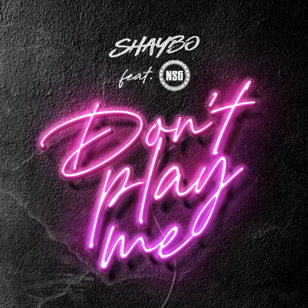 Shaybo Ft. NSG - Don't Play Me
