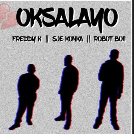 Sje Konka – Oksalayo Ft. Robot Boii, Freddy K