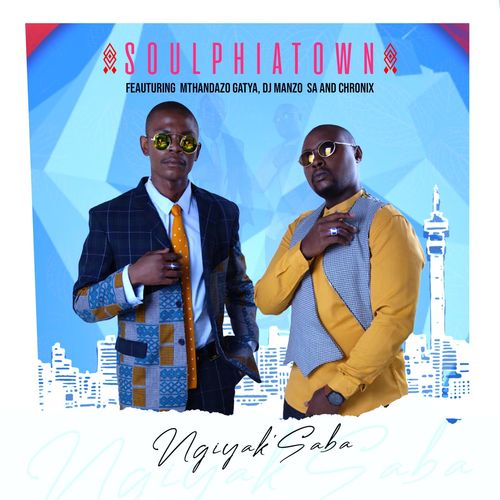 Soulphiatown – Ngiyak’saba Ft. Mthandazo Gatya, DJ Manzo SA, Chronix