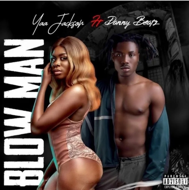 Yaa Jackson - Blow Man Ft. Danny Beatz