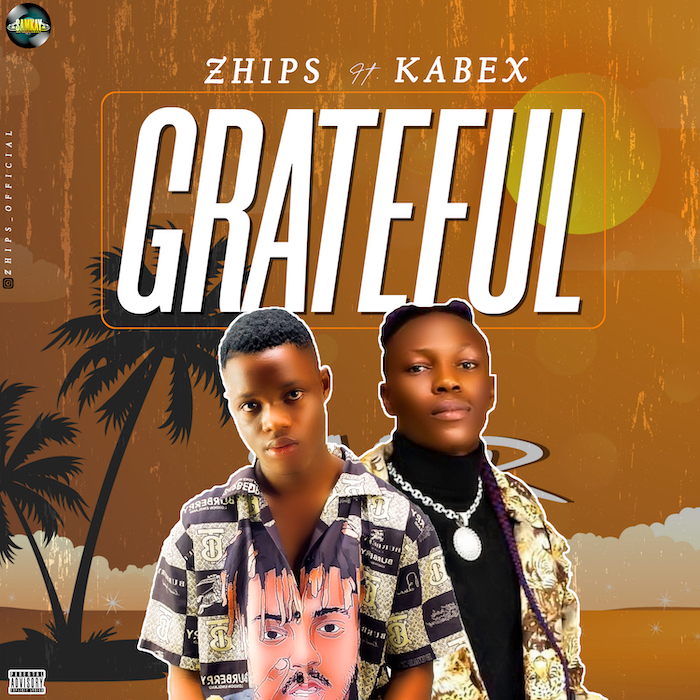 Zhips Ft. Kabex - Grateful