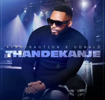 Afrotraction – Thandekanje Ft. Donald