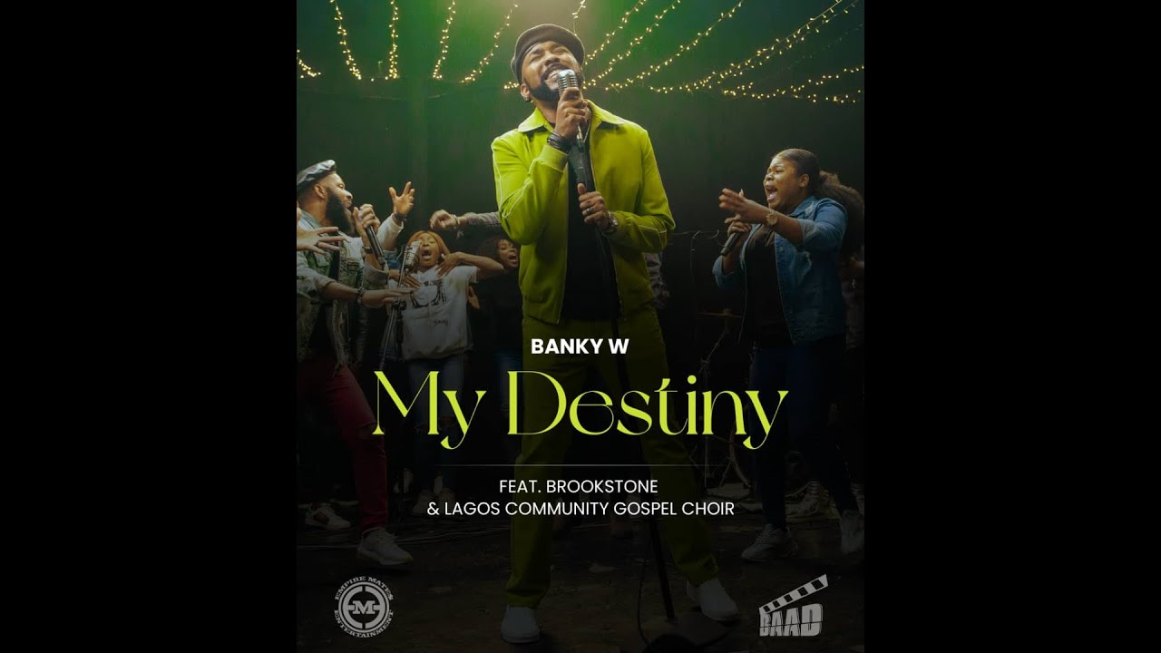 Banky W - My Destiny Ft. Lagos Community Gospel Choir