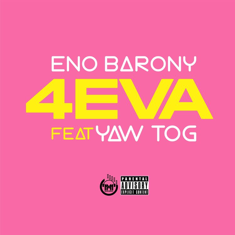 Eno Barony - 4EVA Ft. Yaw Tog