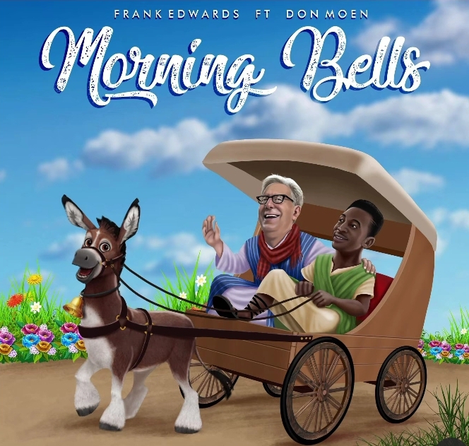 Frank Edwards – Morning Bells Ft. Don Moen