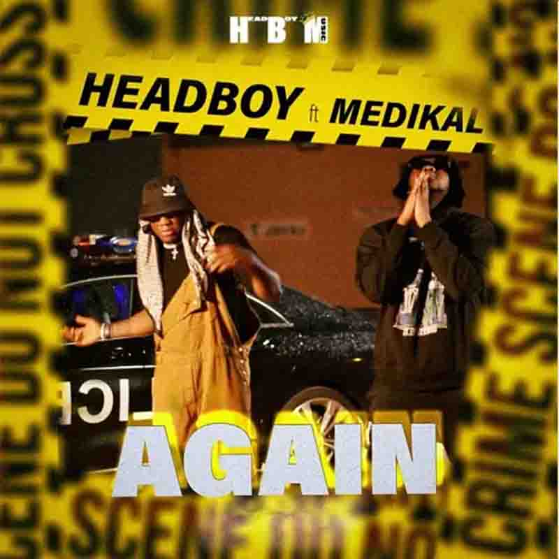 Headboy Ft. Medikal - Again