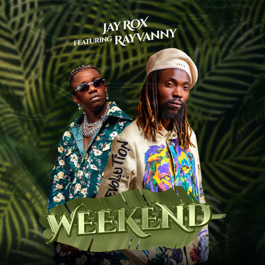 Jay Rox - Weekend Ft. Rayvanny