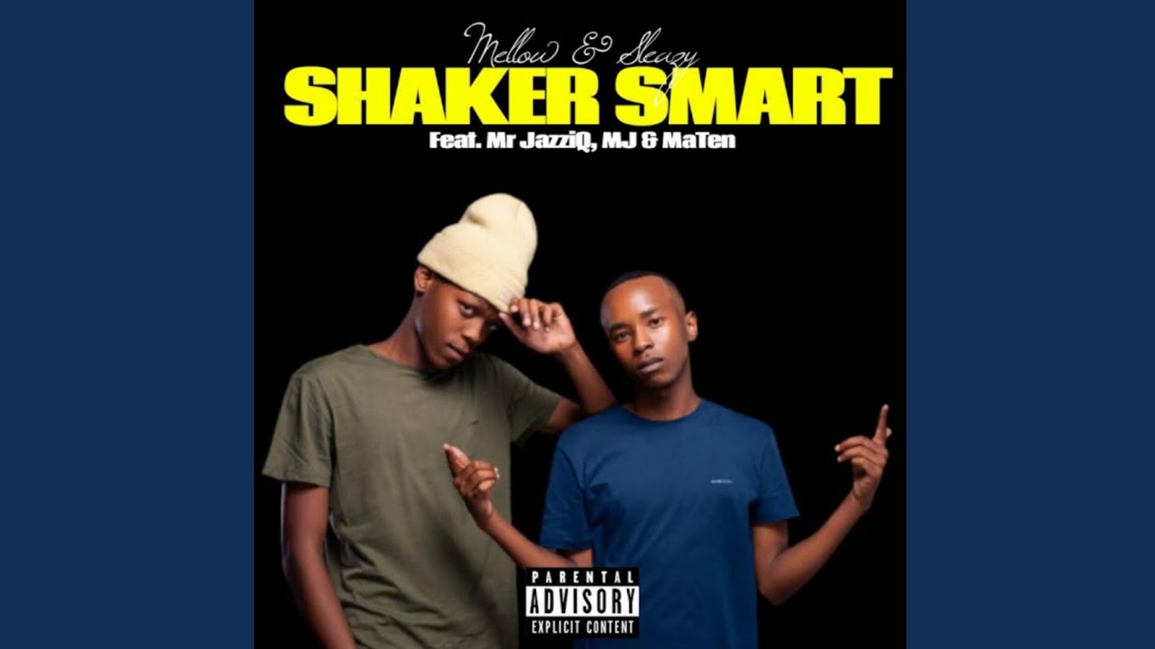 Mr JazziQ - Shaker Smart Ft. Mellow & Sleazy, Djy MaTen & M.J