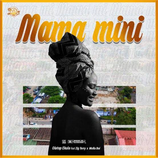 Olatop Ekula (Olaboi) Ft. Zigi Terry & Molla Boi - Mama Mini (My Mother)