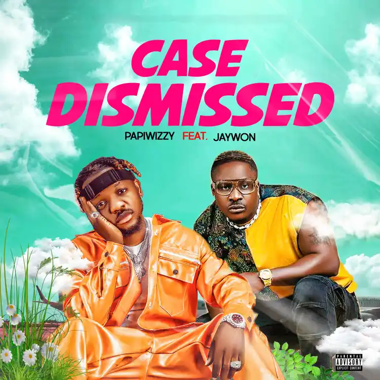Papiwizzy Ft. Jaywon - Case Dismissed