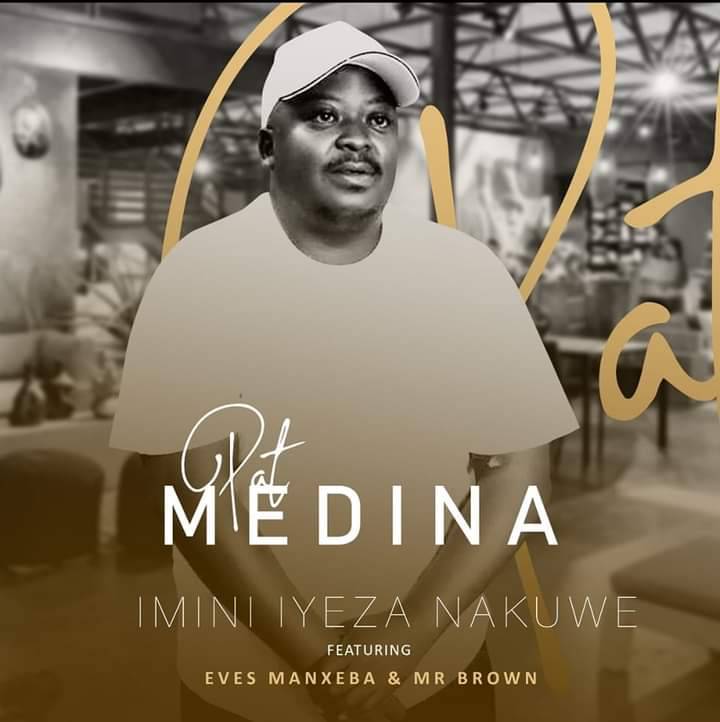 Pat Medina – Imini Iyeza Ft. Eves Manxeba, Mr Brown
