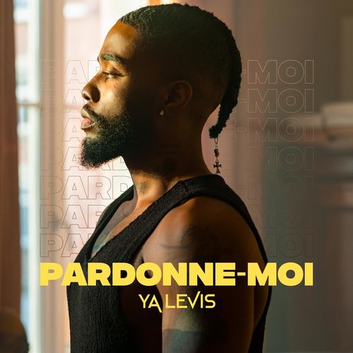 YA LEVIS - Pardonne moi